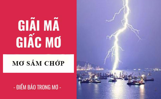 Giải mã giấc mơ: Nằm mơ thấy sấm chớp, sấm sét điềm báo gì, lành hay dữ? con số liên quan