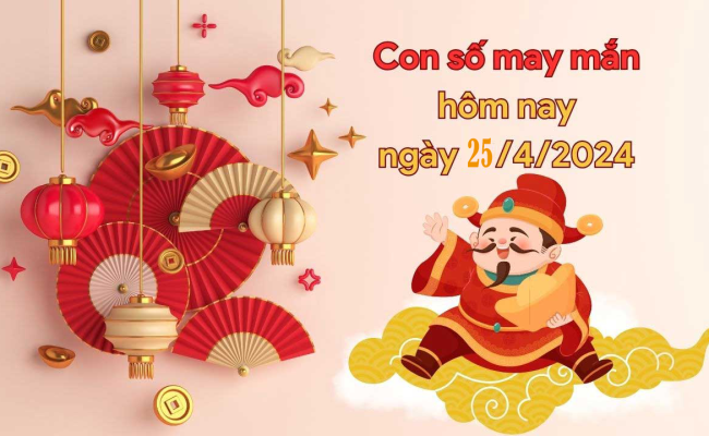 Con số may mắn của 12 con giáp ngày 25/04/2024