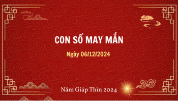 con-so-may-man-ngay-hom-nay-06122024-cua-12-con-giap