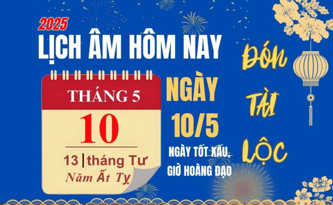Giờ đẹp, giờ tốt xấu ngày hôm nay 10/05/2025 - Lịch âm dương hôm nay