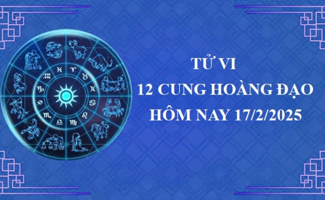 Tử vi 12 cung hoàng đạo Thứ Hai ngày 17/2/2025: Ma Kết có nhiều ý tưởng mới